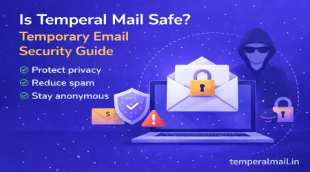 Is Temperal Mail Safe? Temporary Email Security Guide