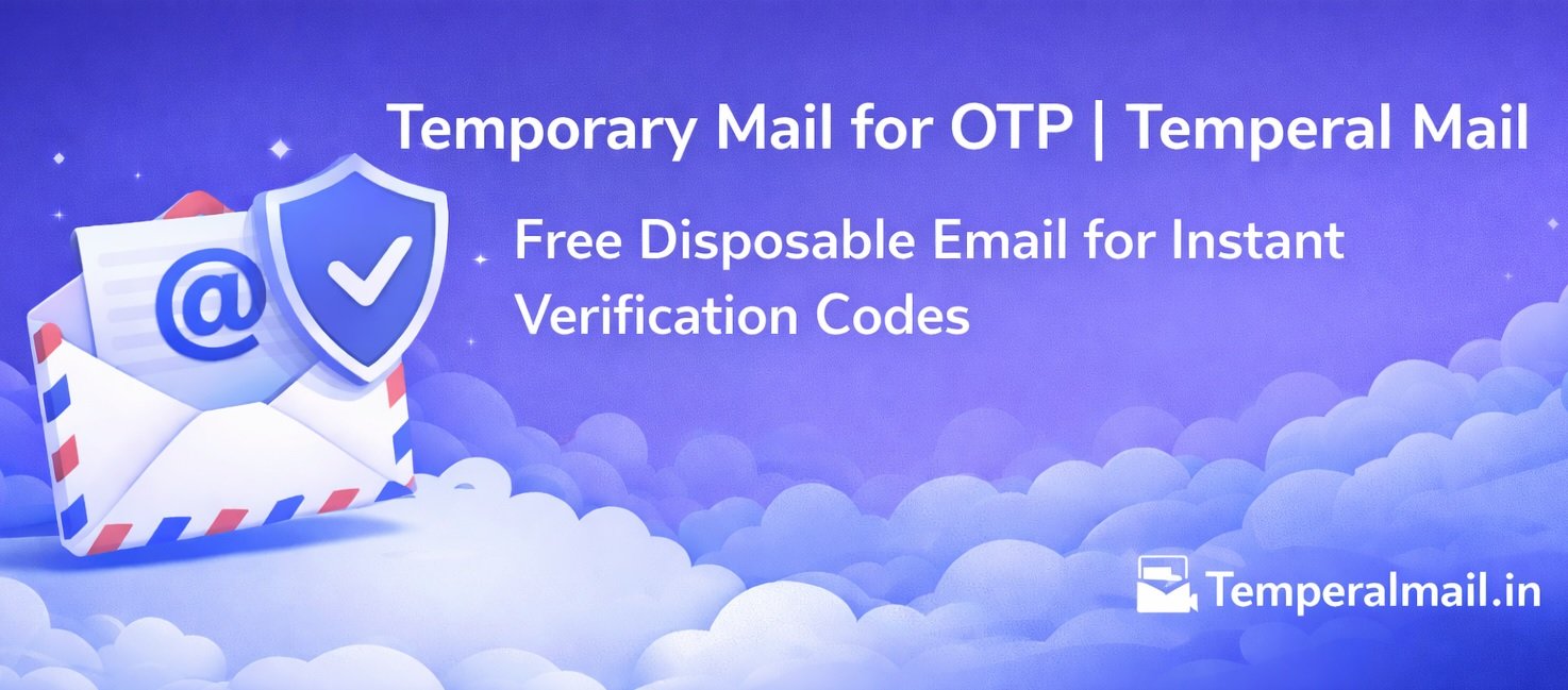 Temporary Mail for OTP | Temperal Mail – Free Disposable Email for Instant Verification Codes